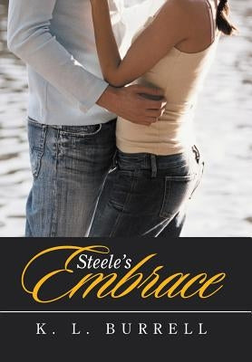 Steele's Embrace by Burrell, K. L.