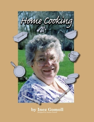 Home Cooking by Gomoll, Inez