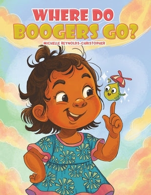 Where Do Boogers Go? by Reynolds-Christopher, Michelle