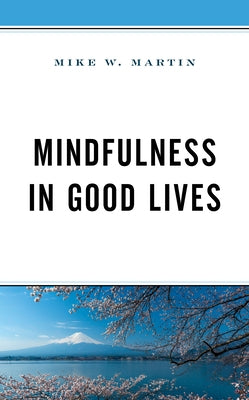 Mindfulness in Good Lives by Martin, Mike W.