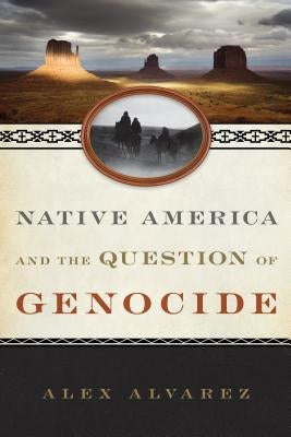Native America and the Question of Genocide by Alvarez, Alex