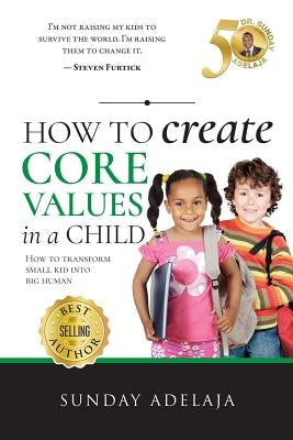 How to create core values in a child by Adelaja, Sunday