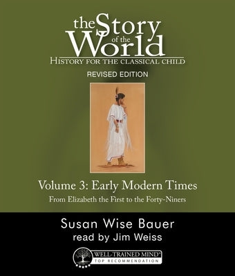The Story of the World, Vol. 3 Audiobook, Revised Edition: History for the Classical Child: Early Modern Times by Bauer, Susan Wise