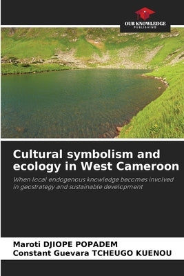 Cultural symbolism and ecology in West Cameroon by Djiope Popadem, Maroti