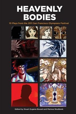 Heavenly Bodies: Ten Plays From the 2011 San Francisco Olympians Festival by Bousel, Stuart Eugene