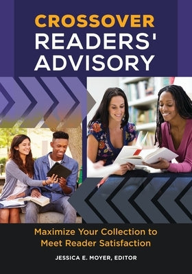 Crossover Readers' Advisory: Maximize Your Collection to Meet Reader Satisfaction by Moyer, Jessica E.