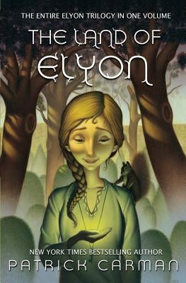 The Land of Elyon Trilogy: Omnibus: books 1 - 3 by Carman, Patrick