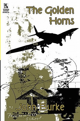 The Golden Horns: A Mystery Novel / Murder, Mystery, and Magic: Macabre Stories (Wildside Mystery Double #6) by Burke, John