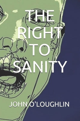 The Right to Sanity by O'Loughlin, John