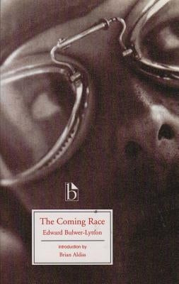 The Coming Race - Encore Edition by Bulwer-Lytton, Edward