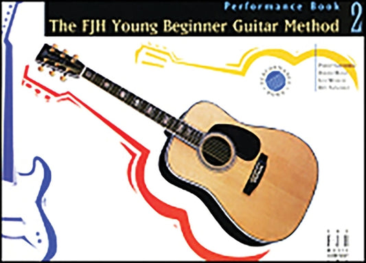 The Fjh Young Beginner Guitar Method, Performance Book 2 by Groeber, Philip