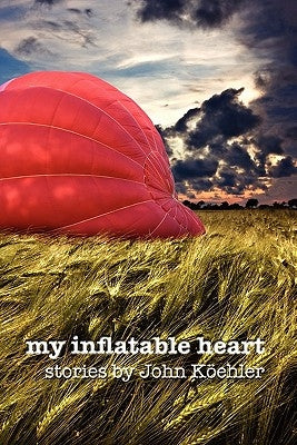 My Inflatable Heart by Koehler, John Leonard