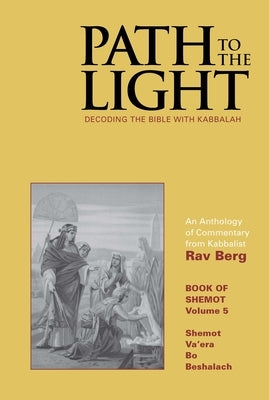 Path to The Light Vol. 5 - Shemot by Berg, Rav
