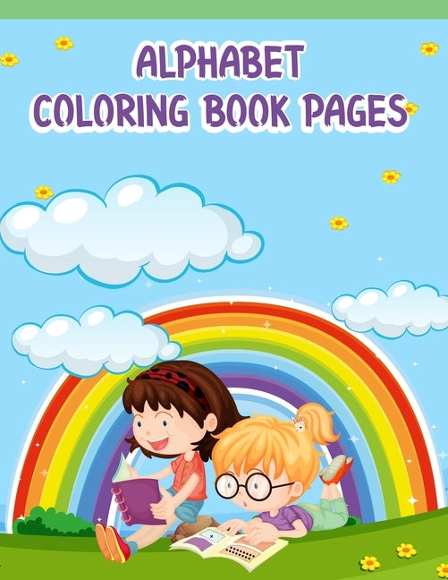 Alphabet Coloring Book Pages: Alphabet Coloring Book Pages, Alphabet Coloring Book. Total Pages 180 - Coloring pages 100 - Size 8.5" x 11" In Cover. by Press, Nice Books