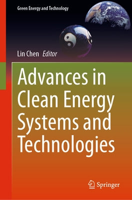 Advances in Clean Energy Systems and Technologies by Chen, Lin