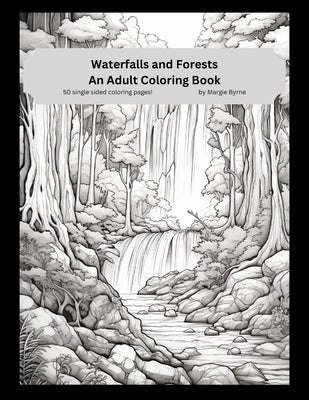 Waterfalls and Forests: An Adult Coloring Book by Byrne, Margie
