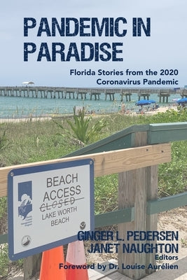 Pandemic in Paradise: Florida Stories from the 2020 Coronavirus Pandemic by Naughton, Janet