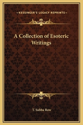 A Collection of Esoteric Writings by Row, T. Subba