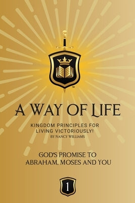 God's Promise to Abraham, Moses and You: Kingdom Principles for Victorious Living by Williams, Nancy