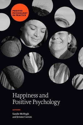 Happiness and Positive Psychology by McHugh, Sandie