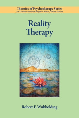 Reality Therapy by Wubbolding, Robert E.