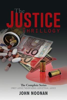The Justice Thrillogy: The Complete Series by Noonan, John