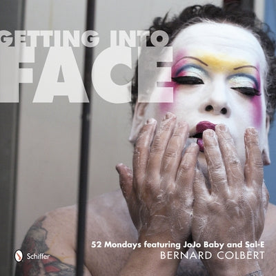 Getting Into Face: 52 Mondays Featuring Jojo Baby and Sal-E by Colbert, Bernard