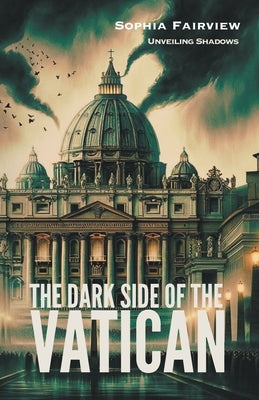 The Dark Side of the Vatican by Fairview, Sophia