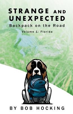 Strange and Unexpected: Backpack on the Road - Volume One: Florida by Hocking, Bob
