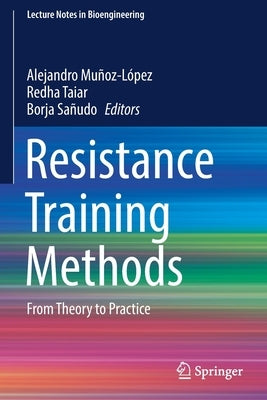 Resistance Training Methods: From Theory to Practice by Muñoz-López, Alejandro