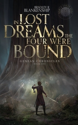 In Lost Dreams the Four Were Bound by Blankenship, Bradley R.
