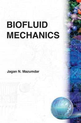 Biofluid Mechanics by Mazumdar, Jagannath