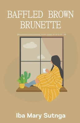 Baffled Brown Brunette by Iba Mary Sutnga
