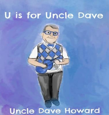 U is for Uncle Dave by Howard, Uncle Dave