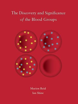 The Discovery and Significance of the Blood Groups by Reid, Marion