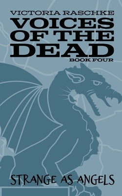 Strange as Angels: Voices of the Dead - Book Four by Raschke, Victoria