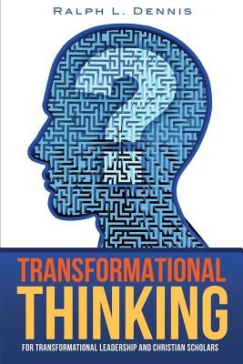 Transformational Thinking by Dennis, Ralph L.