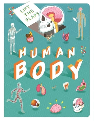Lift the Flaps: Human Body: Lift-The-Flap Book by Igloobooks
