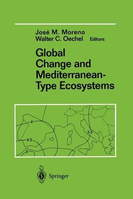 Global Change and Mediterranean-Type Ecosystems by Moreno, Jose