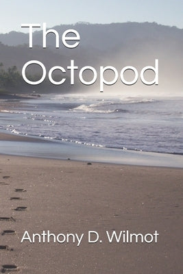 The Octopod by Wilmot, Anthony D.