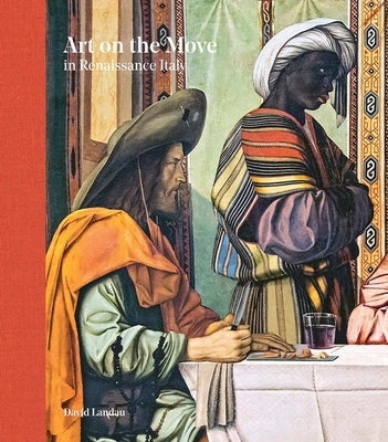 Art on the Move in Renaissance Italy by Landau, David