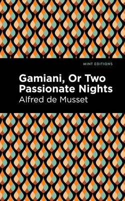 Gamiani or Two Passionate Nights by de Musset, Alfred