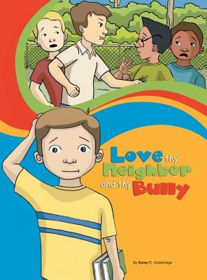Love Thy Neighbor and Thy Bully by Outerbridge, Korey