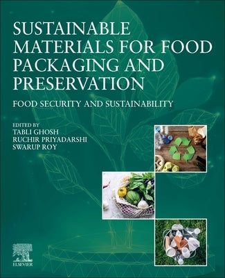 Sustainable Materials for Food Packaging and Preservation: Food Security and Sustainability by Ghosh, Tabli