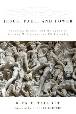 Jesus, Paul, and Power by Talbott, Rick F.