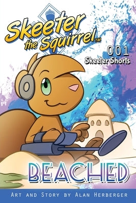 Skeeter the Squirrel - Beached (Skeeter Shorts 001) by Herberger, Alan