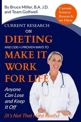 Current Research on Dieting and Proven Ways to Make It Work for Life: Anyone Can Lose and Keep It Off (It's Not That Hard Really) by Golfwell, Team