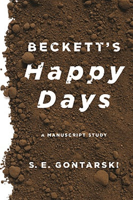 Beckett's Happy Days: A Manuscript Study by Gontarski