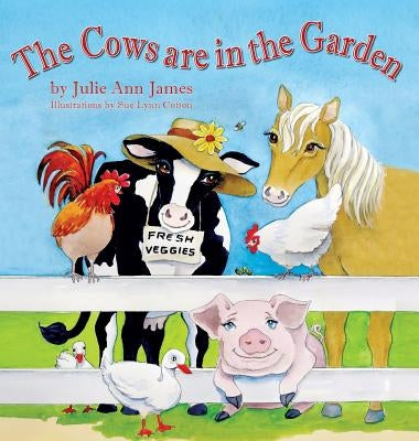 The Cows are in the Garden by James, Julie Ann
