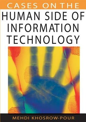Cases on the Human Side of Information Technology by Khosrow-Pour, Mehdi
